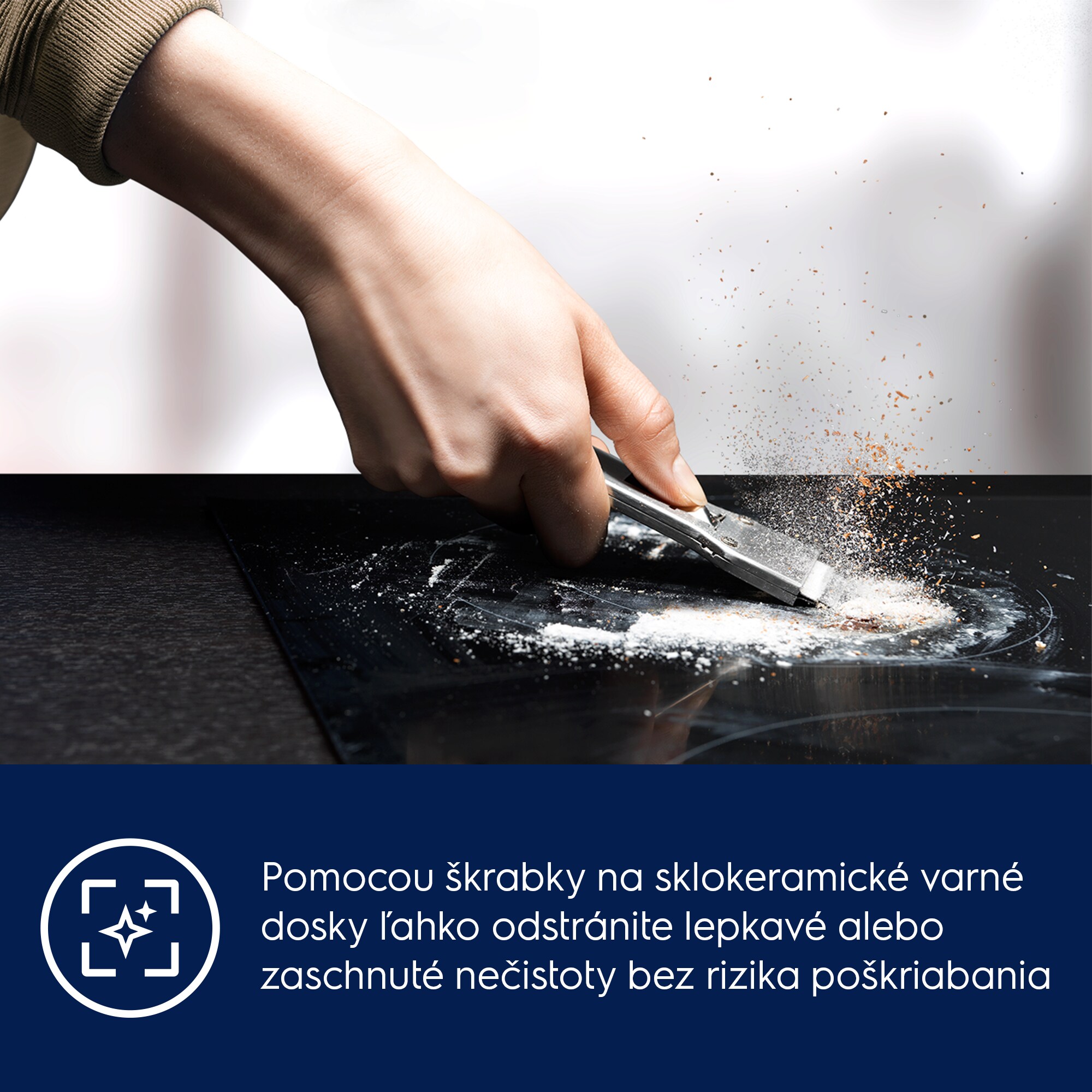 Pomocou škrabky na keramické varné dosky ľahko odstránite lepkavé alebo zaschnuté nečistoty bez rizika poškriabania 