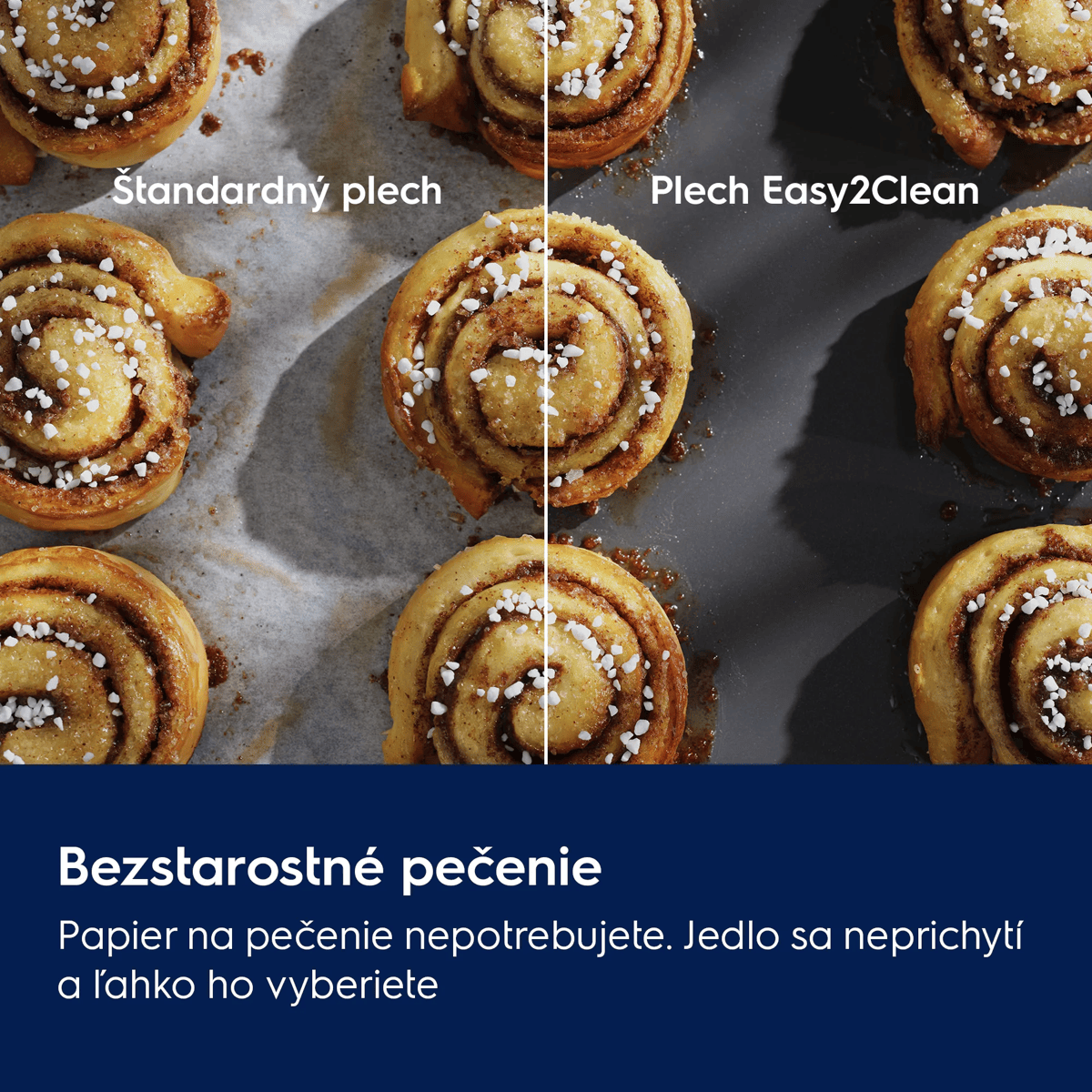 Bezstarostné pečenie na nepriľnavom povrchu Pečte priamo na nepriľnavom povrchu bez papiera na pečenie. Jedlo sa dá ľahko vybrať.     Štandardný plech Plech na pečenie Easy2Clean
