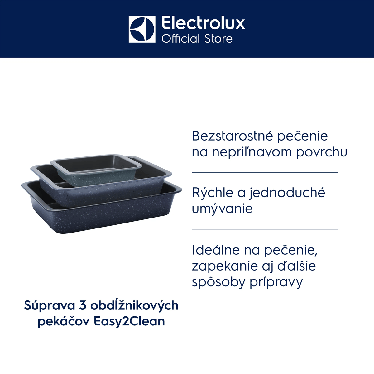 Súprava 3 obdĺžnikových plechov Easy2Clean      Bezstarostné pečenie na nepriľnavom povrchu Rýchle a jednoduché umývanie Na najrôznejšie kulinárske požiadavky, od pečenia cez zapekanie až po ďalšiu spôsoby prípravy.