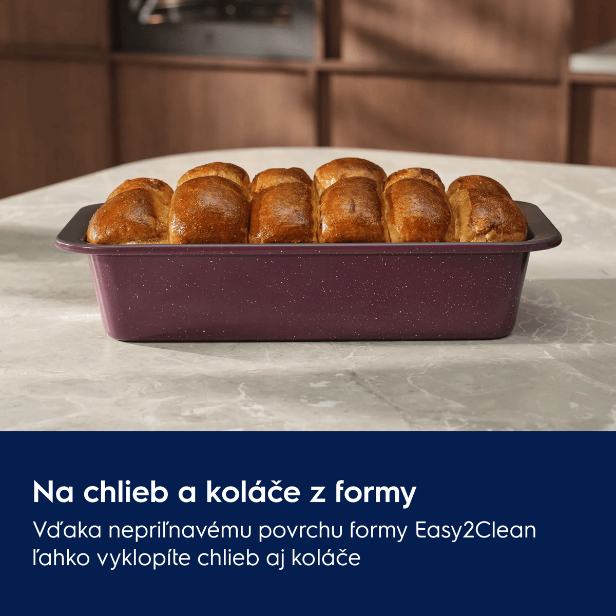 Na chlieb a koláče z formy Vďaka nepriľnavému povrchu formy na chlieb Easy2Clean ľahko vyklopíte chlieb aj koláče