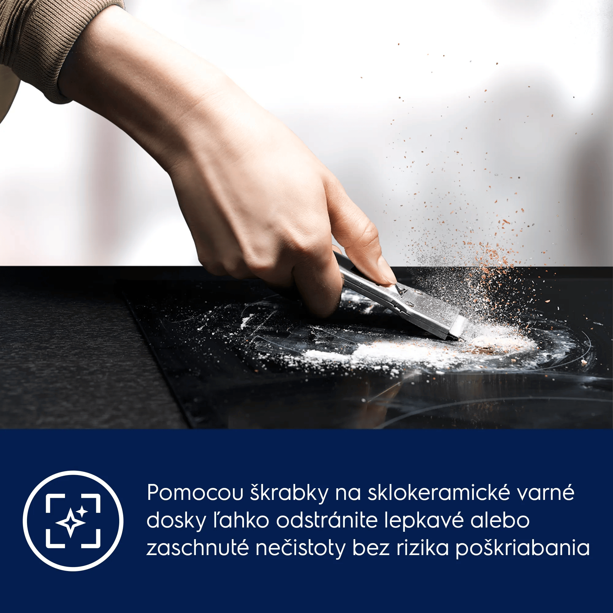 Pomocou škrabky na keramické varné dosky ľahko odstránite lepkavé alebo zaschnuté nečistoty bez rizika poškriabania 